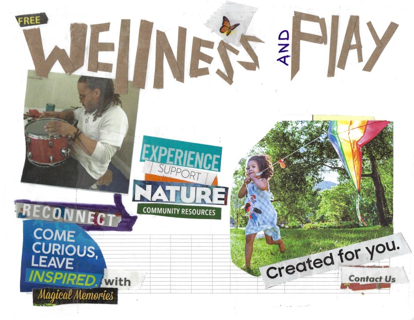 Wellness and Play collage featured brown skin drummer and youth playing in park. Words down middle experience, support, nature, reconnect, come curious leave inspired with magical memories. Created for you.