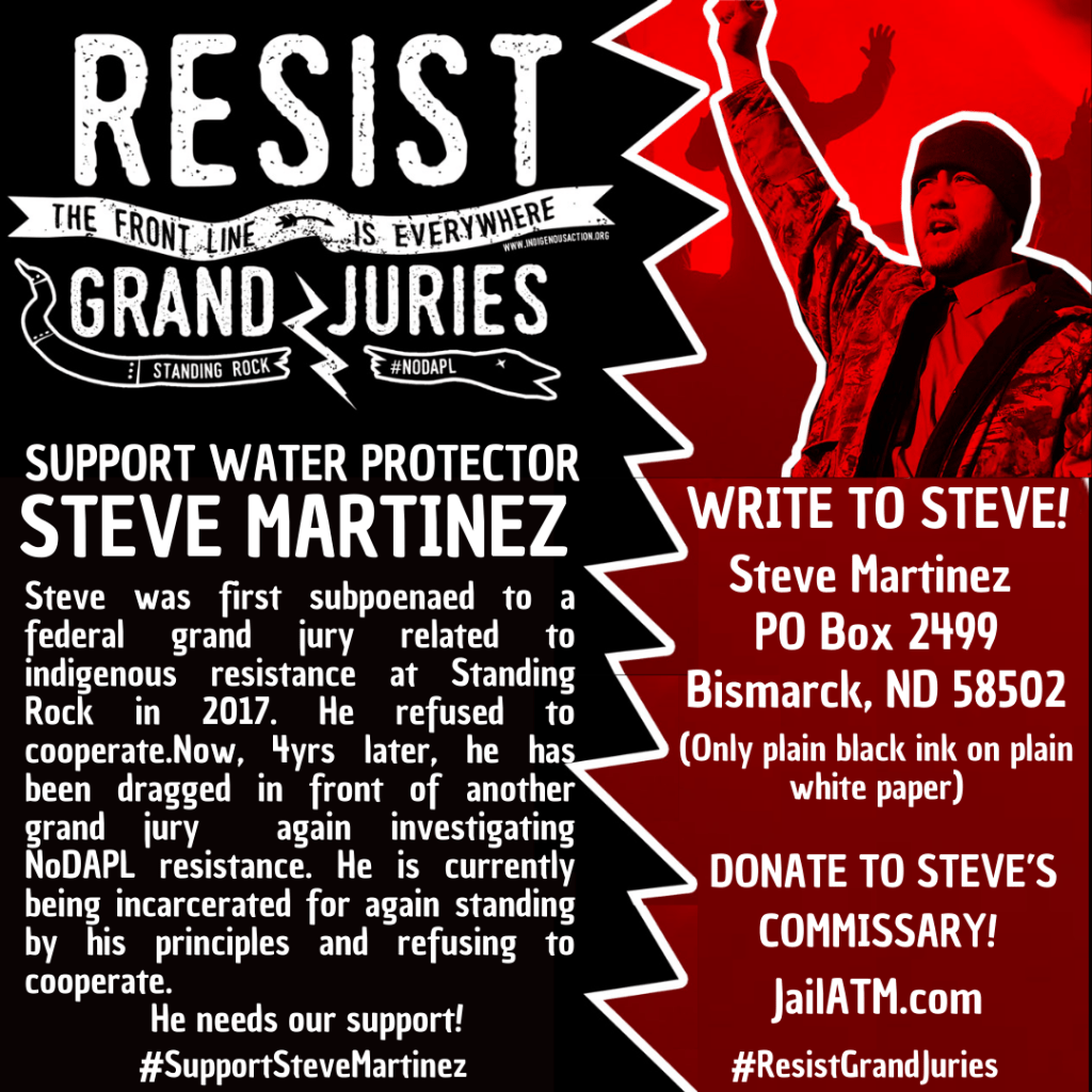Support Water Protector Steve Martinez who is, in alignment with his principles, refusing to cooperate with the grand jury. 