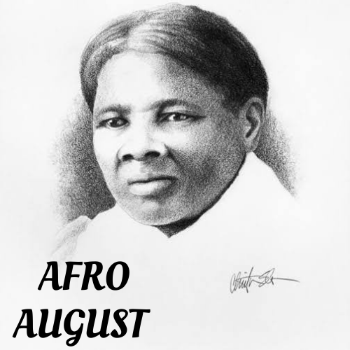 Afro August. An image of Harriet Tubman, The conductor of the underground railroad. 