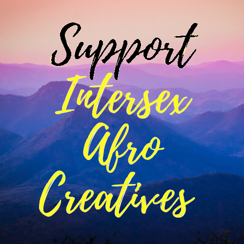 misty purple mountains roll by in the background. Support Intersex afro Creatives