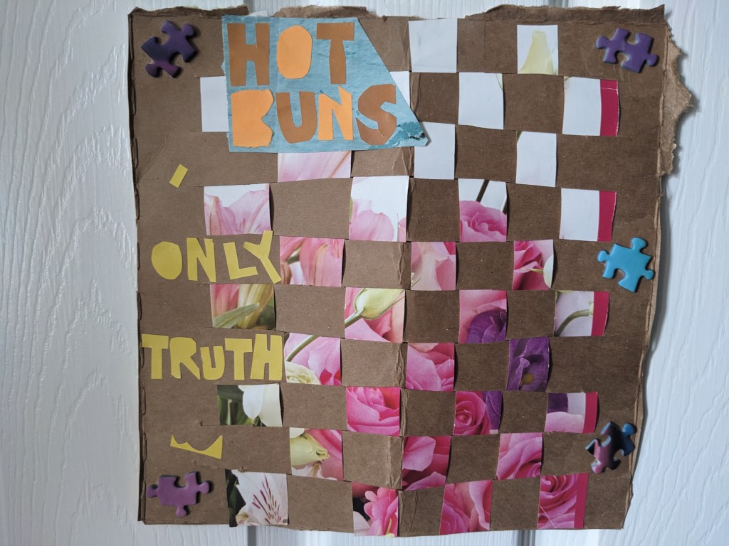 Only Truth Album Cover. A flower image woven into cardboard. Collage words and puzzle pieces overlay the border. The words, "Hot Buns" have been cut out and pasted in the top left.
